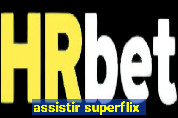 assistir superflix